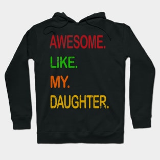 awesome like my daughtern  father day Hoodie